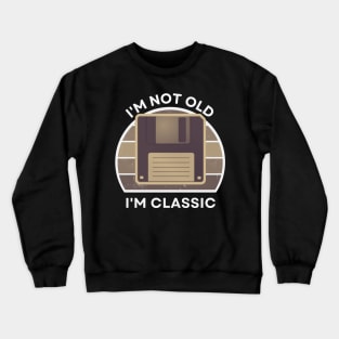 I'm not old, I'm Classic | Floppy | Sepia | Retro Hardware | Vintage Sunset | '80s '90s Video Gaming Crewneck Sweatshirt